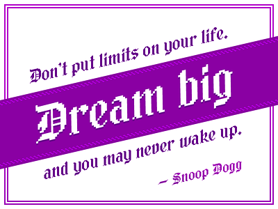 Dream big… dream big harmontown inspiration quote snoop dogg wisdom