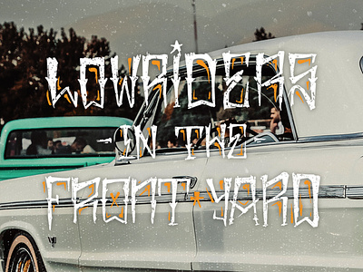 "Lowriders In The Front Yard" Hand Lettering graffiti hand lettering handlettering lettering tattoo typeface typogaphy typography