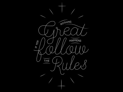 Nothing great happens if you follow the rules illustrator line poster typography