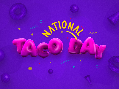 National Taco Day 3d balloon c4d design geometric graphic typography