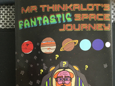 Mr Thinkalot’s Fantastic Space Journey