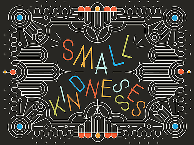 small kindnesses. color block geometric line work pattern type