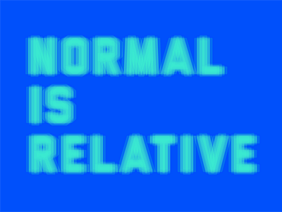 Life's Motto life motto normal is relative quote