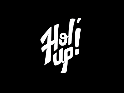 Hol' Up custom lettering hiphop holup shadows type typedesign typography