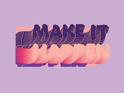 Make it happen design illustrator pink purple qoute