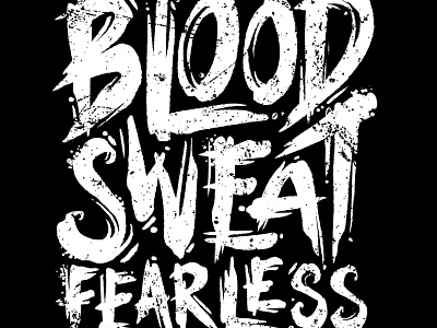 Blood Sweat Fearless Typography illustration typogaphy