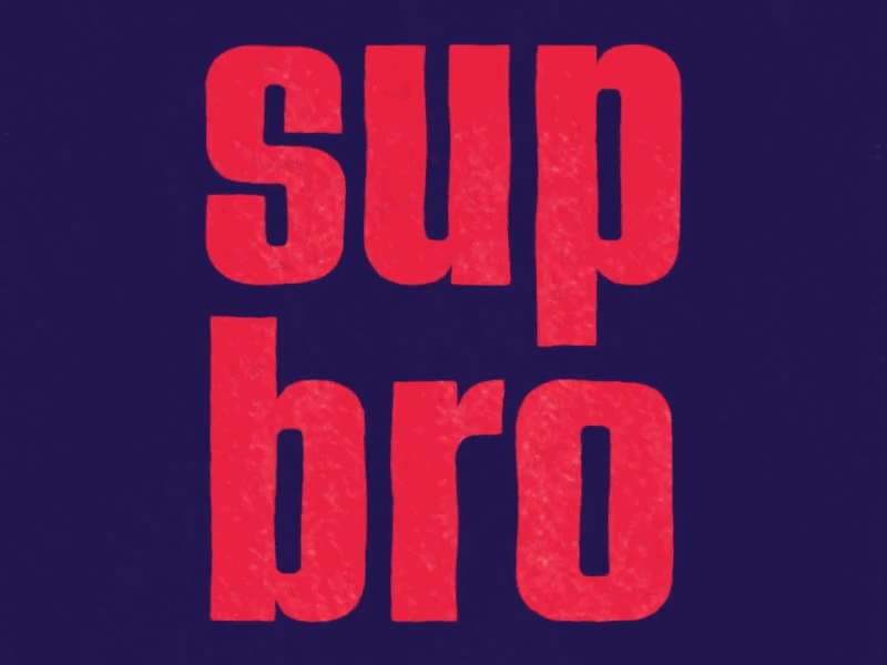 Sup Bro adobe aftereffects animation bro design graphics lettering motion sup type typo typography