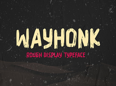 FREE DOWNLOAD!!! WAYHONK - ROUGH DISPLAY TYPEFACE bold digital displayfont extreme font letter lettering music posterfont rough strong typeface typography unique