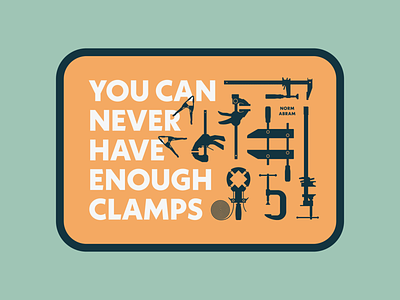 Woodworking Series: "You Can Never Have Enough Clamps" branding clamps clean draplin graphicdesign icons illustration norm abram poster sticker vector wood woodworking