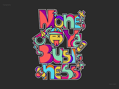 Noneya Business (Typography) abstract attitude bandages bold colourful colours cool earrings emoji glasses graphic design illustration none of your business piercing stars typography
