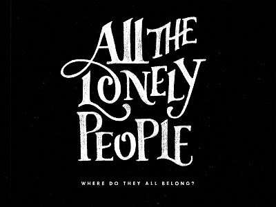 Eleanor Rigby-Lonely People beatles black handlettering lyrics typography vintage white