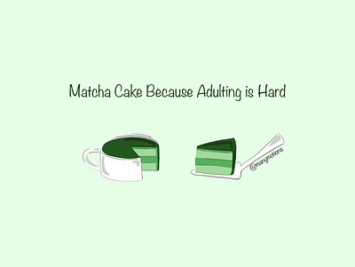 Matcha Cake because Adulting is Hard aesthetic branding cake design food graphic design green illustration matcha quote