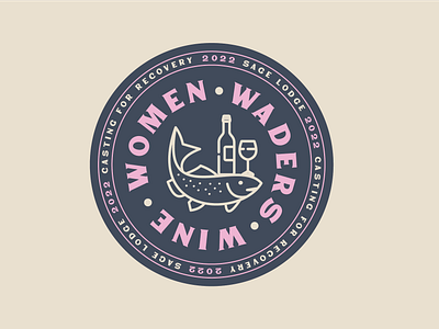 Women, Waders, and Wine Logo badge casting for recovery event logo fish fishing fly fishing logo montana type wine wine fish