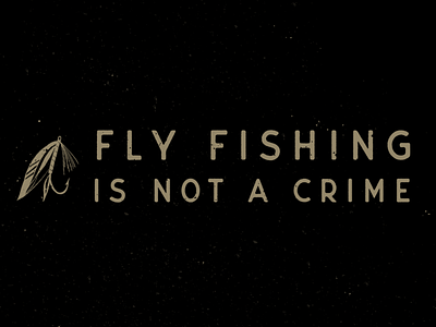 Fly Fishing Aint A Crime #2