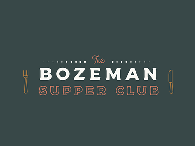 Bozeman Supper Club bozeman bozeman logo bozeman montana local logo logo design montana mt logo supper club the bozeman supper club