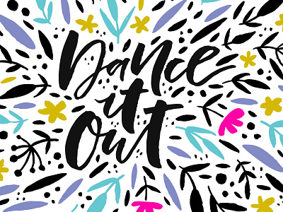 Dance it out brush card floral greeting hand written handdrawn lettering letters typography