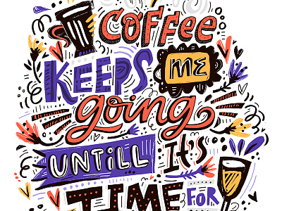 Cofee Keeps Me Going coffee fun hand drawn inspirational lettering quote texture typography vector wine words