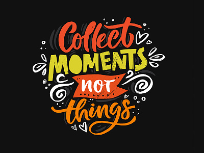 Collect Moments collect hand drawn inspirational lettering moments quote texture typography vector words
