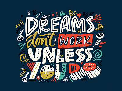 Dreams Don't Work dream dreams hand drawn inspirational lettering quote texture typography vector