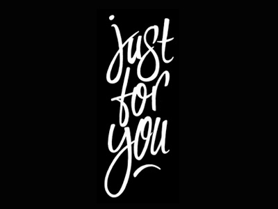 Just for You brush calligraphy brush pen calligraphy custom lettering custom type hand drawn hand lettered hand lettering lettering type typography