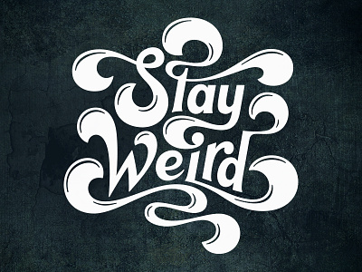 Stay Weird hand lettering lettering type typography