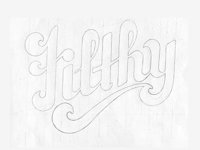 Filthy - Sketch custom lettering custom type fun hand drawn hand lettering lettering sketch type typography