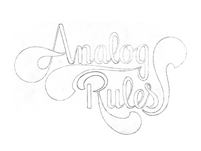 Analog Rules - Sketch custom lettering custom type hand drawn hand lettered hand lettering lettering pencil sketch type typography wip