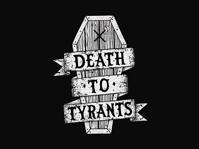 Death to Tyrants coffin drawing hand lettering illustration lettering type typography