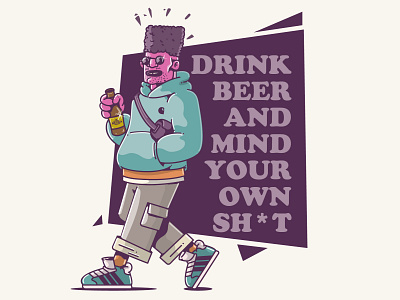 Drink Beer and mind your own business