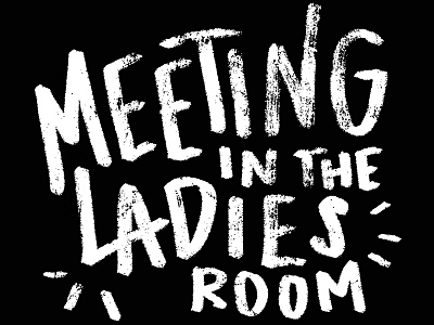 Meeting In The Ladies Room lettering