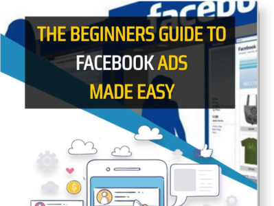 The Beginners Guide To Facebook Ads Made Easy - Ebook