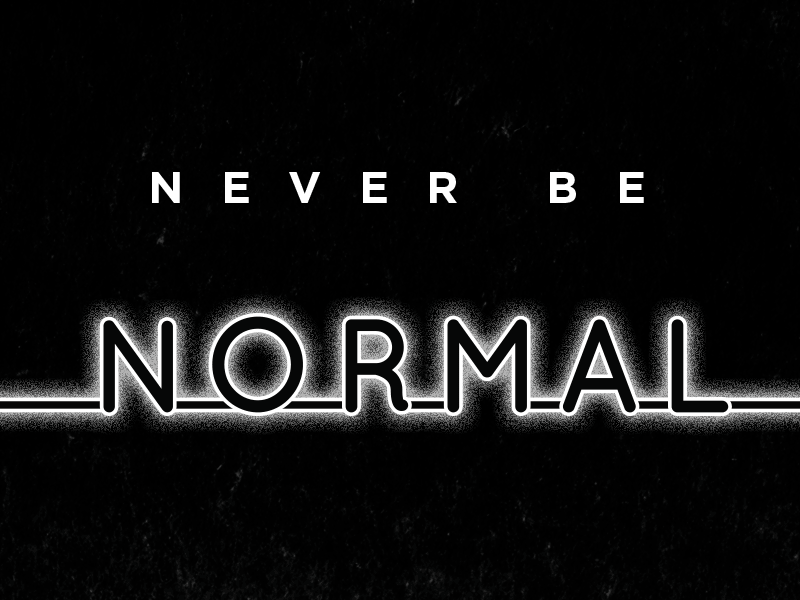Never Be Normal 2016 black and white glow neon texture type