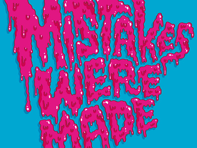 Mistakes were made drippy gross lettering mistakes neon