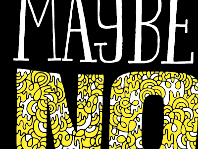 Maybe no. lettering pattern typography