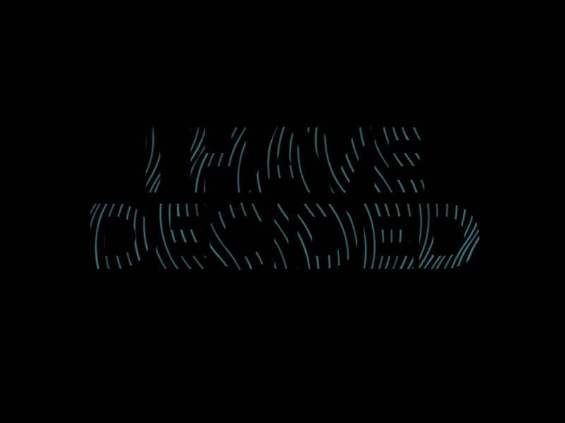 I Have Decided design lettering lines logo motion moving typography waved waves