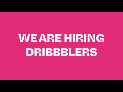 We are hiring Dribbblers