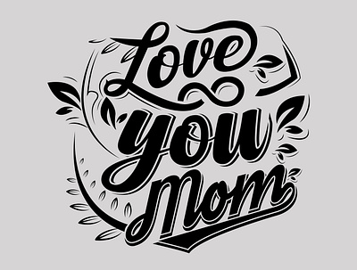 Love You Mom Design love love you mom design mom typhography