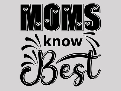 MOMS KNOW BEST best moms moms know best typography