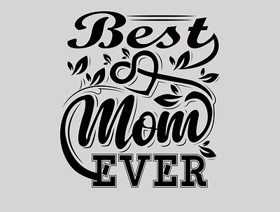 BEST MOM EVER best best mom ever design graphic design illustration logo love mom typography
