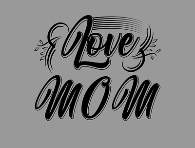 Love Mom best best mom ever design graphic design love love mom mom typography