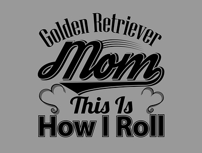 Golden Retriever Mom This is How I Roll best best mom ever design golden graphic design illustration logo love mom typography