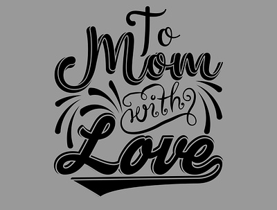 To Mom With Love best best mom ever design graphic design illustration logo love mom to mom with love typography