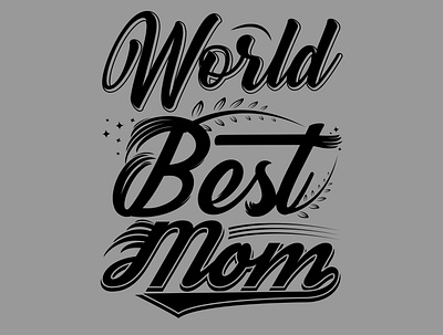 WORLD BEST MOM best best mom ever design graphic design illustration love mom typography world world best mom