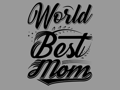 WORLD BEST MOM best best mom ever design graphic design illustration love mom typography world world best mom