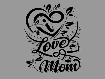 I Love Mom best best mom ever design graphic design i love mom illustration love mom typography
