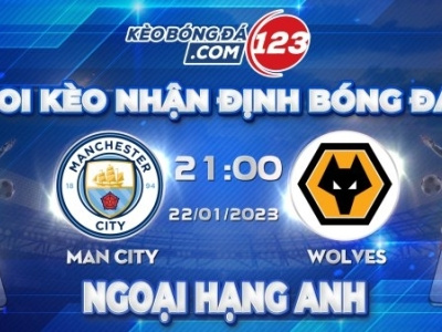 Tip soi keo truc tiep Man City vs Wolves – 21h00 ngay 22 01 2023