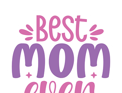 Best mom ever mom mothers day