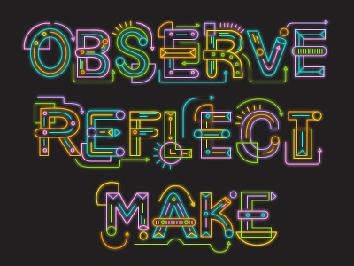 Observe | Reflect | Make design thinking glowing ibm lettering make neon observe reflect typography