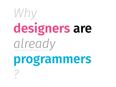 Why designers are already programmers?