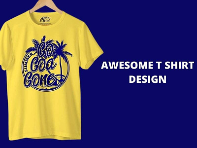 awesome graphics and typography t shirt design  go goa gone